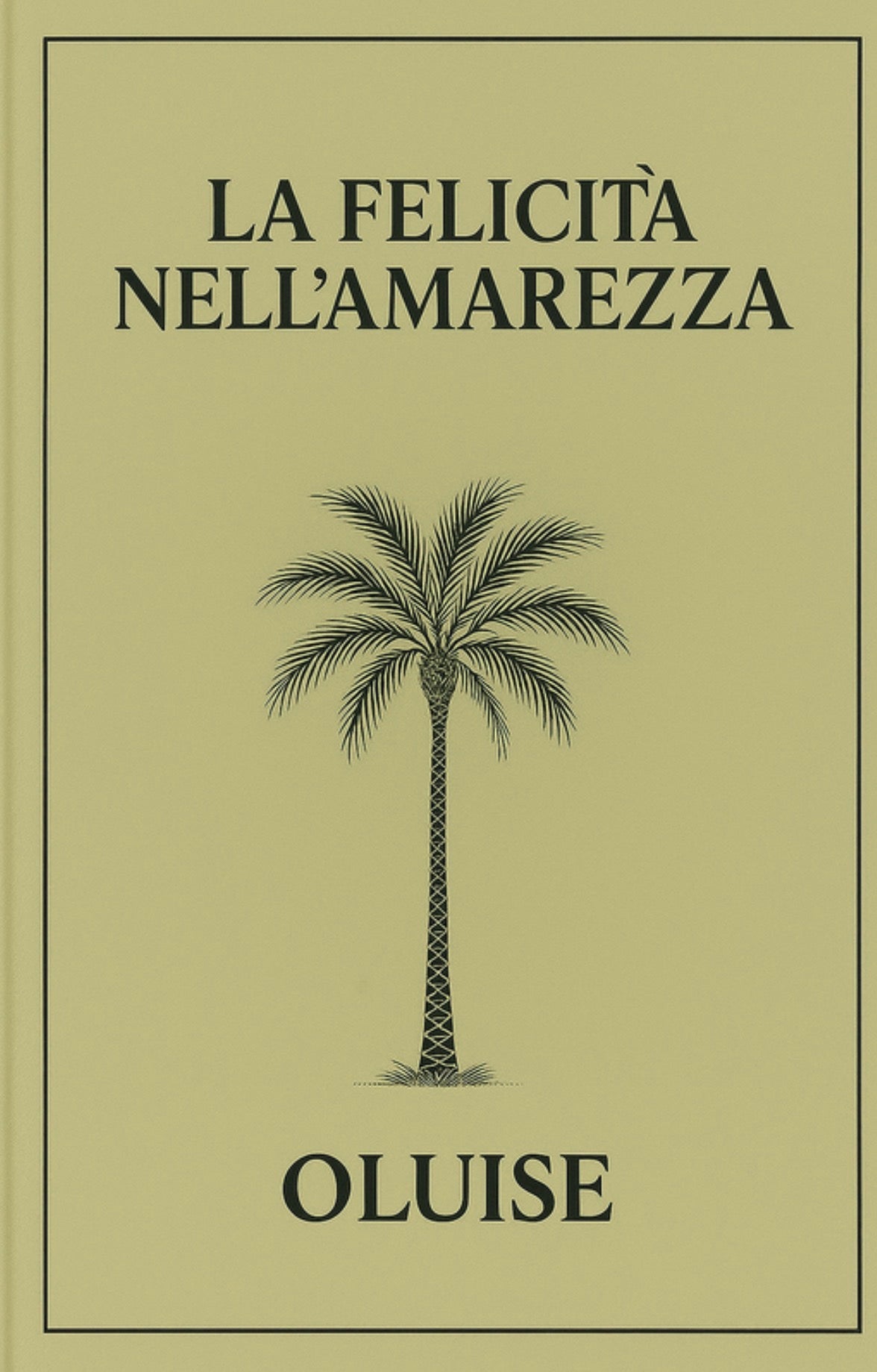 LA FELICITÀ NELL’ AMAREZZA by OLUISE