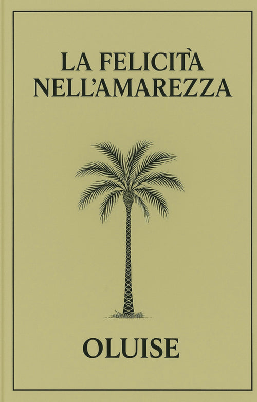 LA FELICITÀ NELL’ AMAREZZA by OLUISE